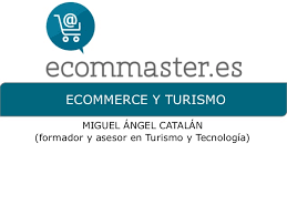 Turismo Ecommerce. Formación de implantación de turismo y tecnología. Ecommaster