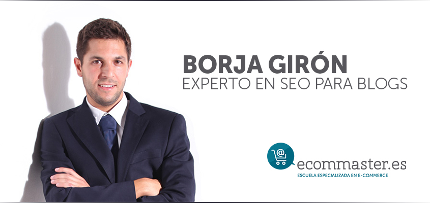 Borja Girón, especialista en SEO para blogs.